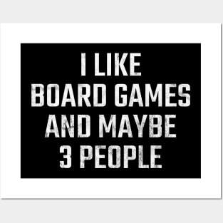 I Like Board Games And Maybe 3 People Posters and Art